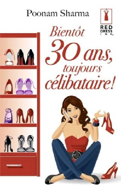 Bientôt 30 ans, toujours célibataire ! - Poonam Sharma - Red Dress Ink - Livre