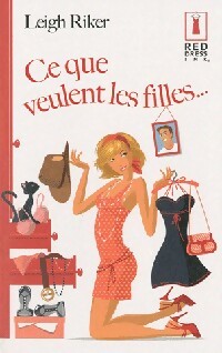 Ce que veulent les filles... - Leigh Riker - Red Dress Ink - Livre