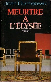 Meurtre à l'Elysée - Jean Duchateau - Succès du livre - Livre