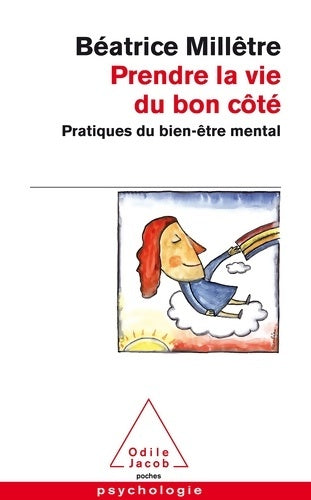 Prendre la vie du bon côté - Béatrice Millêtre - Poches Odile Jacob - Livre