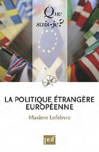 La politique étrangère européenne - Maxime Lefebvre - Que sais-je - Livre