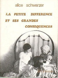 La petite différence et ses grandes conséquences - Alice Schwarzer - Des femmes GF - Livre
