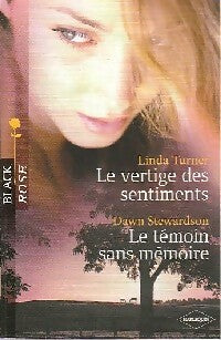 Le vertige des sentiments / Le témoin sans mémoire - Linda Turner ; Dawn Stewardson - Black Rose - Livre