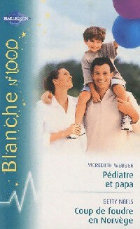 Pédiatre et papa / Coup de foudre en Norvège - Betty Neels ; Meredith Webber - Série Blanche - Livre