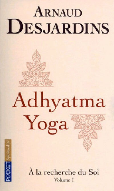 A la recherche du soi Tome I : Adhyatma Yoga - Arnaud Desjardins - Pocket - Livre