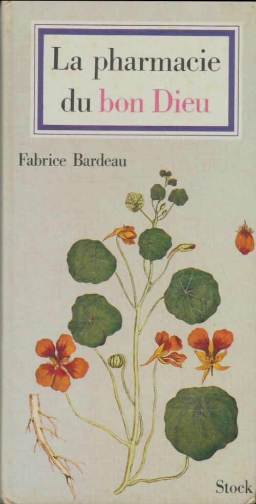 La pharmacie du bon Dieu - Fabrice Bardeau - Stock GF - Livre