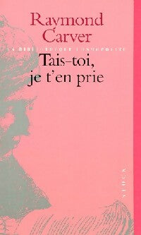 Tais-toi, je t'en prie - Raymond Carver - Bibliothèque cosmopolite - Livre