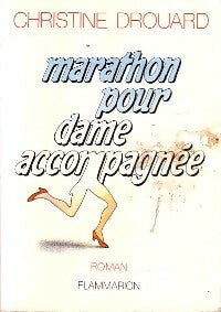 Marathon pour dame accompagnée - Christine Drouard - Flammarion GF - Livre