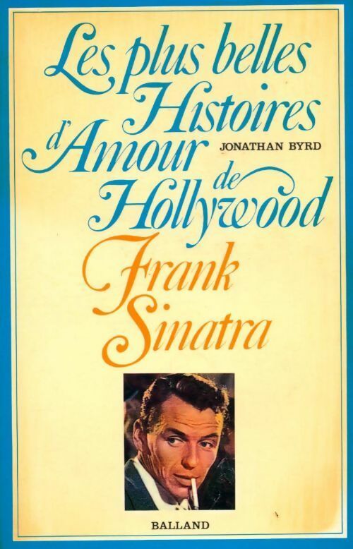 Frank Sinatra - Jonathan Byrd - Les plus belles histoires d'amour de Hollywood - Livre