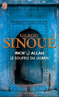 Inch' Allah Tome I : Le souffle du jasmin - Gilbert Sinoué - J'ai Lu - Livre