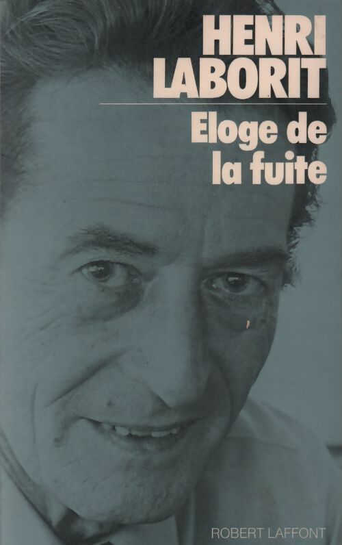 Eloge de la fuite - Henri Laborit - Laffont GF - Livre