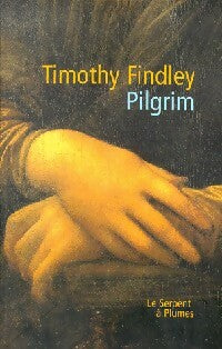 Pilgrim - Timothy Findley - Serpent à Plumes GF - Livre
