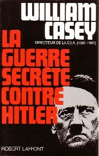 La guerre secrète contre Hitler - William Casey - Laffont GF - Livre