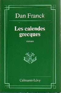 Les Calendes grecques - Dan Franck - Calmann-Lévy GF - Livre