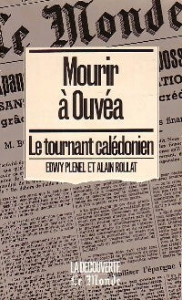 Mourir à Ouvéa - Edwy Plenel ; Alain Rollat -  La Découverte GF - Livre
