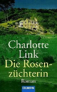 Die Rosen-züchterin - Charlotte Link - Goldmann - Livre