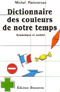 Dictionnaire des couleurs de notre temps - Michel Pastoureau - Bonneton GF - Livre