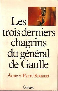 Les trois derniers chagrins du général De Gaulle - Pierre Rouanet -  Grasset GF - Livre