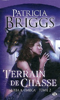 Alpha & Omega Tome II : Terrain de chasse - Patricia Briggs - Milady Poche - Livre