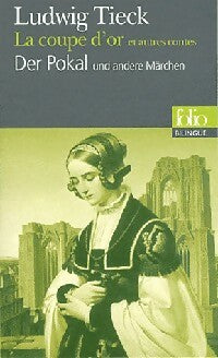 La coupe d'or et autres contes / Der Pokal un andere Märchen - Ludwig Tieck - Folio Bilingue - Livre