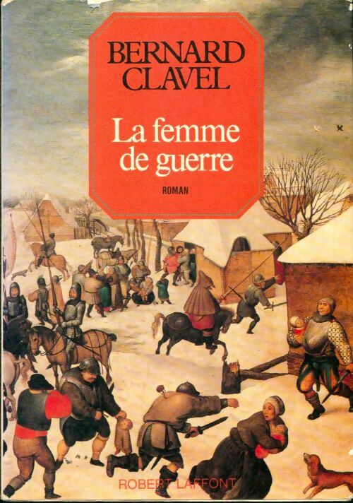 Les colonnes du ciel Tome III : La femme de guerre - Bernard Clavel - Laffont GF - Livre