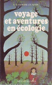 Voyage et aventures en écologie - Catherine Claude -  Sociales GF - Livre