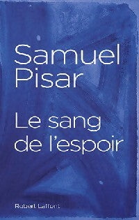 Le sang de l'espoir - Samuel Pisar - Laffont GF - Livre
