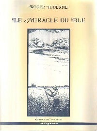 Le miracle du blé - Roger Judenne - Marré GF - Livre