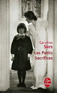 Les petits sacrifices - Caroline Sers - Le Livre de Poche - Livre
