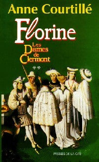 Les dames de Clermont Tome II : Florine - Anne Courtillé - Presses de la Cité GF - Livre