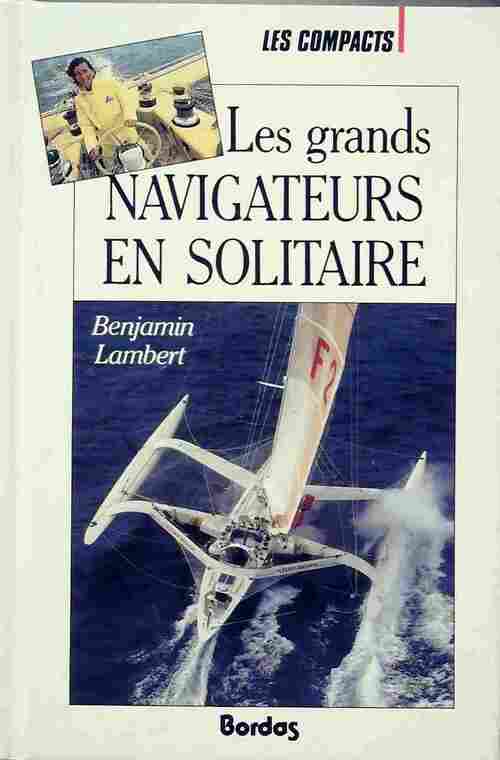 Les grands navigateurs en solitaire - Benjamin Lambert - Les compacts - Livre