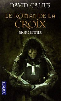Le roman de la croix Tome II : Morgennes - David Camus - Pocket - Livre