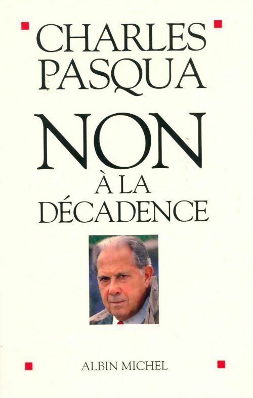 Non à la décadence - Charles Pasqua -  Albin Michel GF - Livre