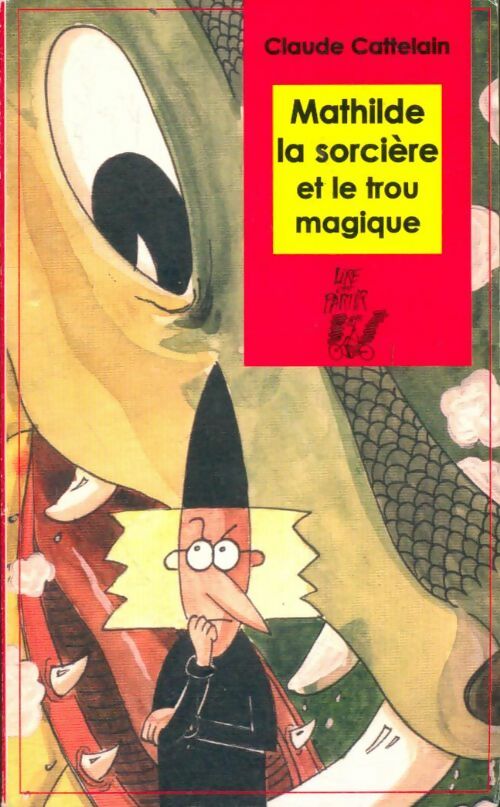Mathilde la sorcière et le trou magique - Claude Cattelain - Lire c'est partir - Livre
