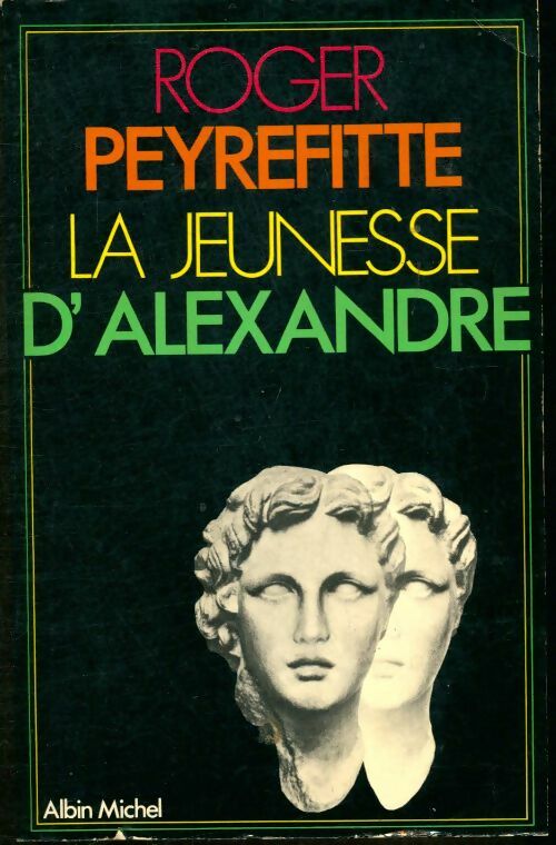 La jeunesse d'Alexandre - Roger Peyrefitte -  Albin Michel GF - Livre