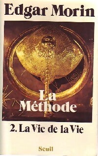 La Méthode Tome II : La vie de la vie - Edgar Morin - Seuil GF - Livre