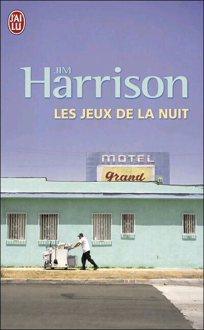 Les jeux de la nuit - Jim Harrison - J'ai Lu - Livre