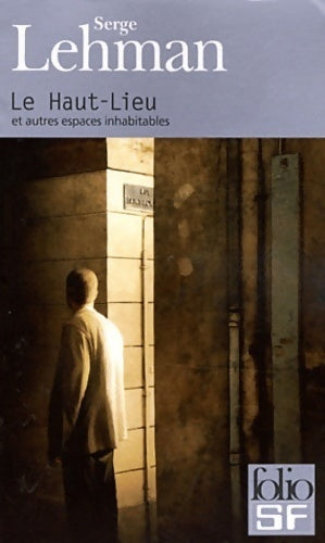 Le haut-lieu et autres espaces inhabitables - Serge Lehman - Folio Science-Fiction - Livre