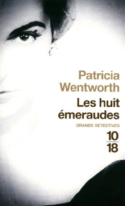 Les huit émeraudes - Patricia Wentworth - 10-18 - Livre