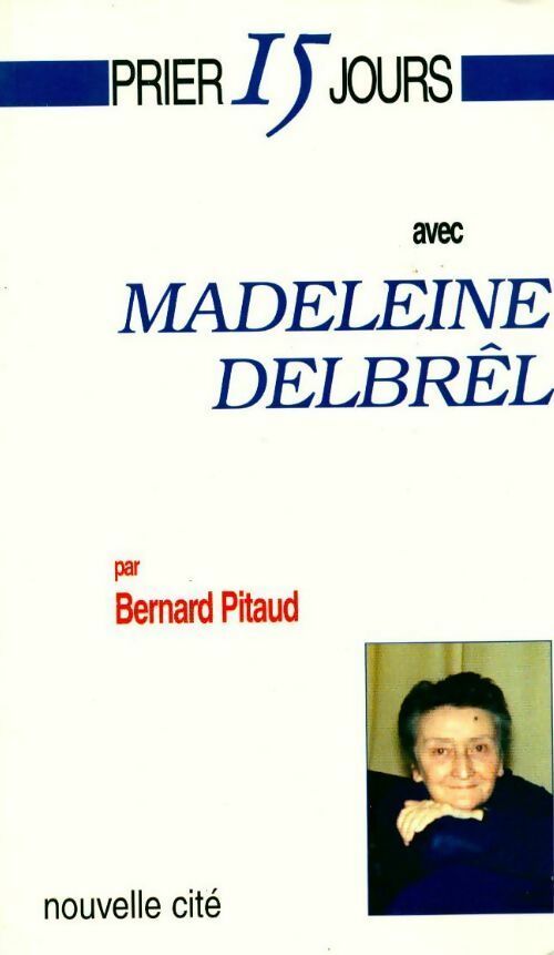 Madeleine Delbrêl - Bernard Pitaud - Prier 15 jours avec - Livre