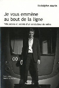 Je vous emmène au bout de la ligne - Rodolphe Macia - Max Milo GF - Livre