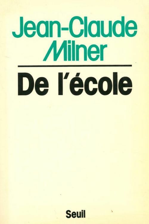 De l'école - Jean-Claude Milner - Seuil GF - Livre
