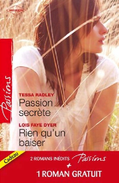 Passion secrète / Rien qu'un baiser / Un adversaire trop charmant - Lois Faye Dyer ; Maureen Child ; Tessa Radley - Passions - Livre