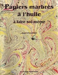 Papiers marbés à l'huile à faire soi-même - Anne Chambers - Le temps apprivoisé GF - Livre