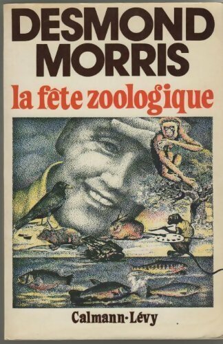La fête zoologique - Desmond Morris -  Calmann-Lévy GF - Livre