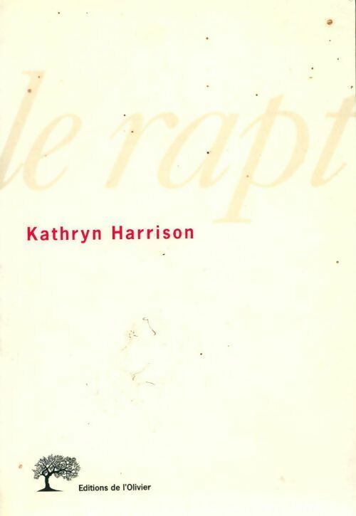 Le rapt - Kathryn Harrison - Olivier GF - Livre