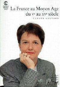 La France au moyen âge, du Ve au XVe siècle - Claude Gauvard - Premier cycle - Livre