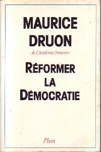 Réformer la démocratie - Maurice Druon - Plon GF - Livre