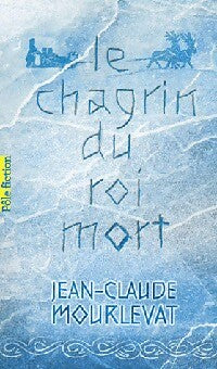 Le chagrin du roi mort - Jean-Claude Mourlevat - Pôle fiction - Livre