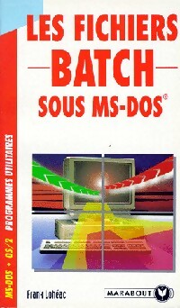 Les fichiers batch sous MS-DOS - Frank Lohéac - Service (2ème série) - Livre